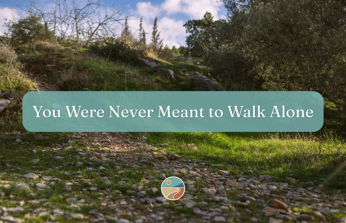 You Were Never Meant to Walk Alone